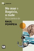 Cover-Bild zum Titel 'No mar e Rogério, o rude - dois contos de Raul Pompéia' von 'Raul Pompeia'
