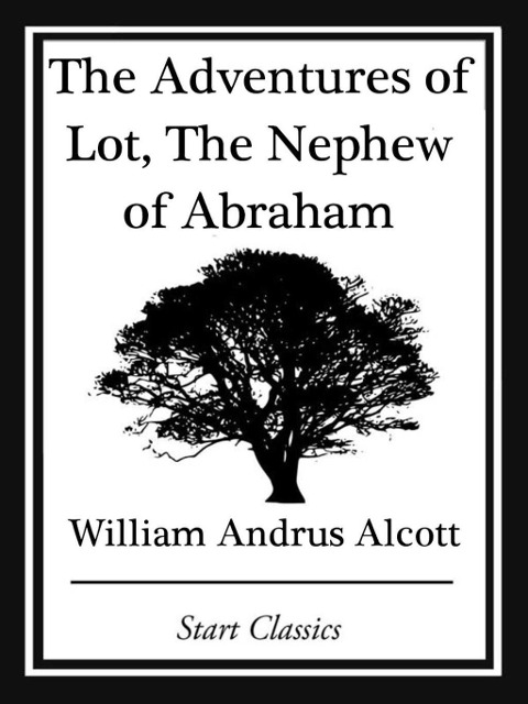 The Adventures of Lot, The Nephew of - William Andrus Alcott