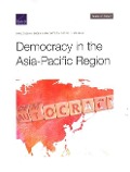 Cover-Bild zum Titel 'Democracy in the Asia-Pacific Region' von 'Rafiq Dossani, Eugeniu Han, Cortez A Cooper'