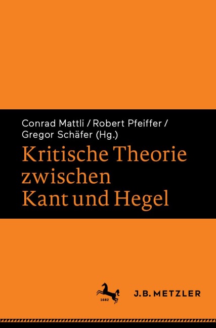 Kritische Theorie zwischen Kant und Hegel - 
