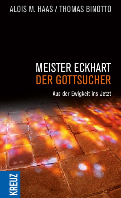 Meister Eckhart - der Gottsucher - Alois M. Haas