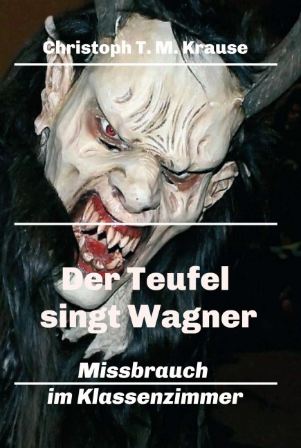 Der Teufel singt Wagner - Christoph T. M. Krause