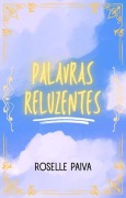 Cover-Bild zum Titel 'Palavras Reluzentes' von 'Roselle Paiva'