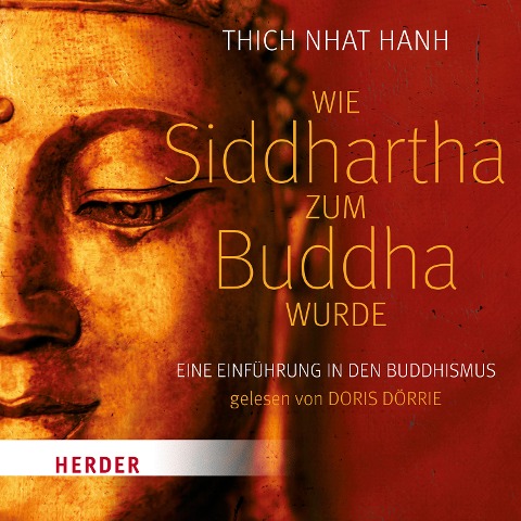 Wie Siddhartha zum Buddha wurde - Thich Nhat Hanh