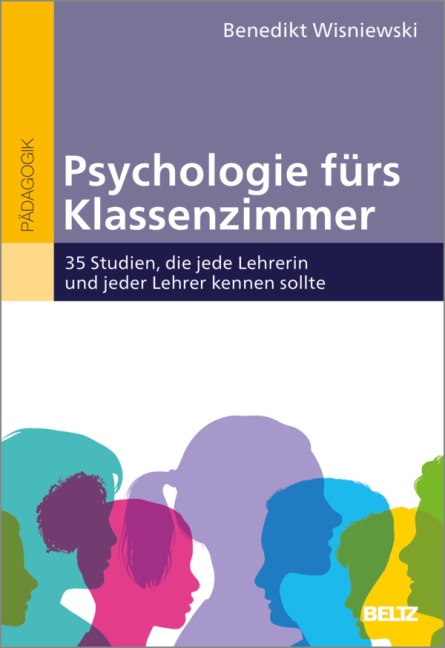 Psychologie fürs Klassenzimmer - Benedikt Wisniewski