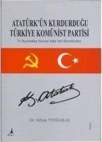 Atatürkün Kurdurdugu Türkiye Komünist Partisi - Orhan Yeniaras