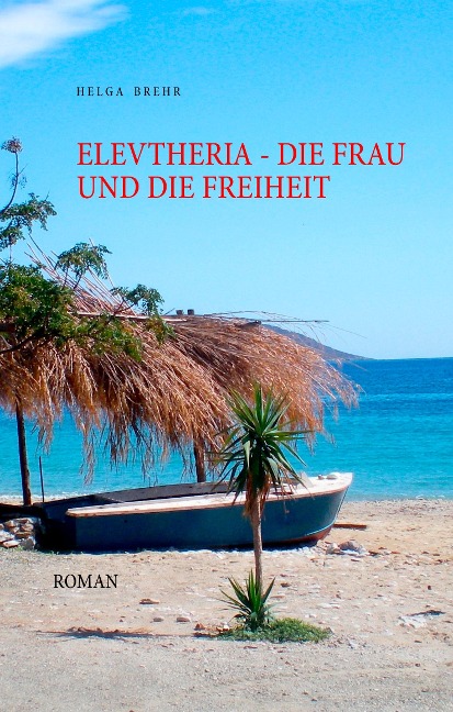 ELEVTHERIA - die Frau und die Freiheit - Helga Brehr