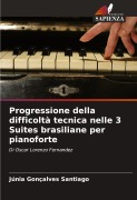 Cover-Bild zum Titel 'Progressione della difficoltà tecnica nelle 3 Suites brasiliane per pianoforte' von 'Júnia Gonçalves Santiago'