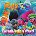 Cover-Bild zum Titel 'Trolls. ¡abraza, Baila Y Canta! / Dance! Hug! Sing! (Dreamworks)' von 'Rachel Chlebowski'