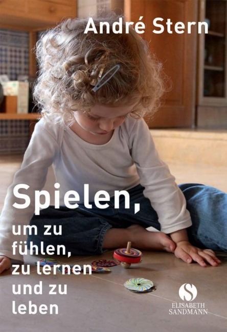 Spielen, um zu fühlen, zu lernen und zu leben - André Stern