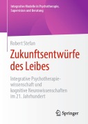 Cover-Bild zum Titel 'Zukunftsentwürfe des Leibes' von 'Robert Stefan'