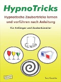 Cover-Bild zum Titel 'HypnoTricks: Hypnotische Zaubertricks lernen und vorführen nach Anleitung.' von 'Tony Gaschler'