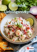 Cover-Bild zum Titel 'Wendys Lieblingsrezepte - Ceviche' von 'Wendy G.'