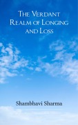 Cover-Bild zum Titel 'The Verdant Realm of Longing and Loss' von 'Shambhavi Sharma'