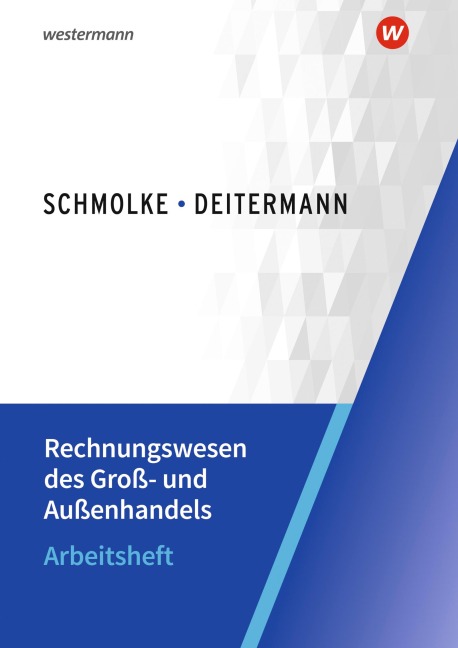 Rechnungswesen des Groß- und Außenhandels. Arbeitsheft - Björn Flader, Manfred Deitermann, Wolf-Dieter Rückwart, Susanne Stobbe, Susanne Stobbe