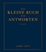 Das kleine Buch der Antworten - Carol Bolt