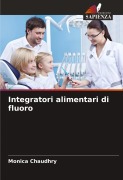 Cover-Bild zum Titel 'Integratori alimentari di fluoro' von 'Monica Chaudhry'