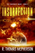 Cover-Bild zum Titel 'Insurrection (The Corporate Wars, #2)' von 'R Thomas McPherson'
