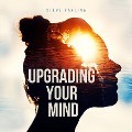 Upgrading Your Mind - Steve Pavlina