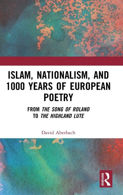Islam, Nationalism, and 1000 Years of European Poetry - David Aberbach