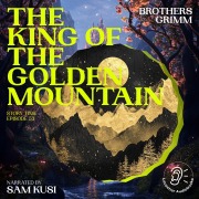 Cover-Bild zum Titel 'The King of the Golden Mountain (Story Time, Episode 53)' von 'Brothers Grimm'