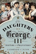 Cover-Bild zum Titel 'The Daughters of George III' von 'Catherine Curzon'
