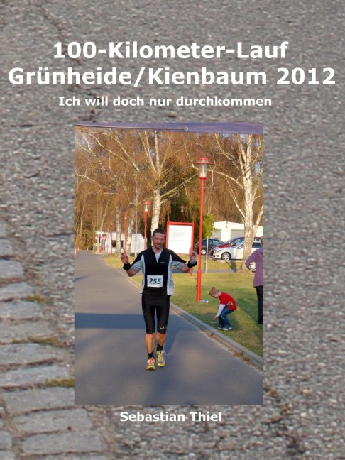 100-Kilometer-Lauf Grünheide/Kienbaum 2012 - Sebastian Thiel