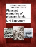 Pleasant Memories of Pleasant Lands. - L H Sigourney