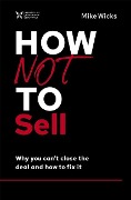 Cover-Bild zum Titel 'How Not to Sell' von 'Mike Wicks'