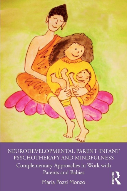 Neurodevelopmental Parent-Infant Psychotherapy and Mindfulness - Maria Pozzi Monzo