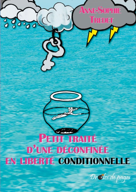 Petit traité d'une déconfinée en liberté conditionnelle - Anne-Sophie Tredet