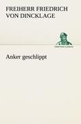 Cover-Bild zum Titel 'Anker geschlippt' von 'Freiherr Friedrich von Dincklage'