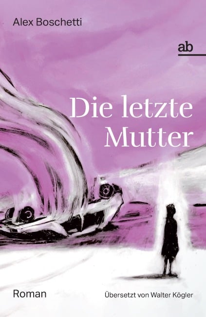 Die letzte Mutter - Alex Boschetti