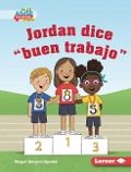 Cover-Bild zum Titel 'Jordan Dice Buen Trabajo (Jordan Says Good Job)' von 'Megan Borgert-Spaniol'