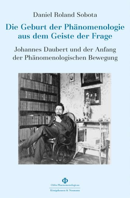 Die Geburt der Phänomenologie aus dem Geiste der Frage - Daniel Roland Sobota