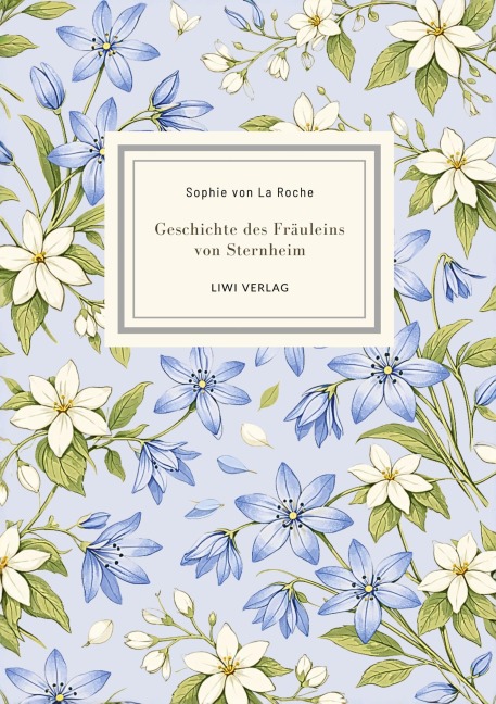 Sophie von La Roche: Geschichte des Fräuleins von Sternheim. Vollständige Neuausgabe - Sophie Von La Roche