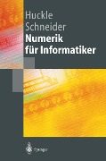 Cover-Bild zum Titel 'Numerik für Informatiker' von 'Thomas Huckle, Stefan-Alexander Schneider'