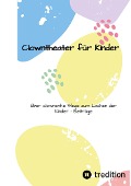 Clownstheater für Kinder - Larsen Sechert, Florian Teller, Matthias Marquitz, Carla Marquitz, Wiebke Bruns