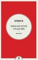 Yaralari Sevgi Iyilestirir - Seneca