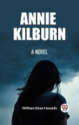 Cover-Bild zum Titel 'Annie Kilburn A Novel' von 'Howells William Dean'