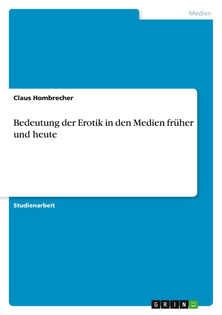 Bedeutung der Erotik in den Medien früher und heute - Claus Hombrecher