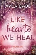 Cover-Bild zum Titel 'Like Hearts We Heal' von 'Ayla Dade'