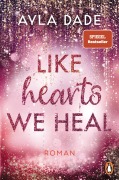 Cover-Bild zum Titel 'Like Hearts We Heal' von 'Ayla Dade'