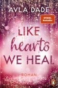 Cover-Bild zum Titel 'Like Hearts We Heal' von 'Ayla Dade'