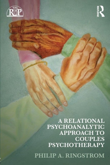 A Relational Psychoanalytic Approach to Couples Psychotherapy - Philip A. Ringstrom