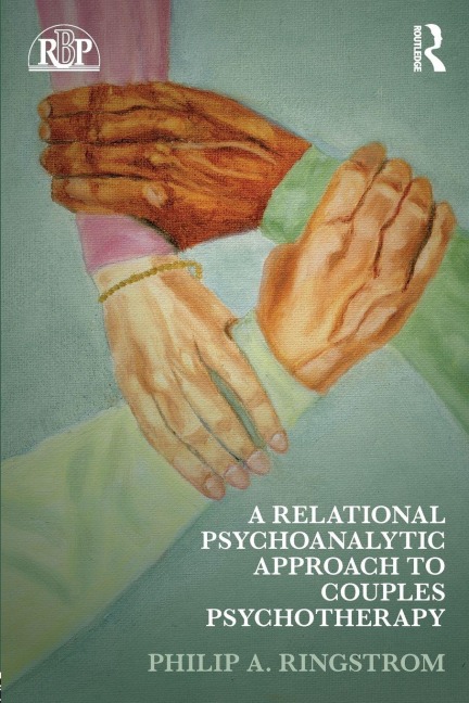 A Relational Psychoanalytic Approach to Couples Psychotherapy - Philip A. Ringstrom