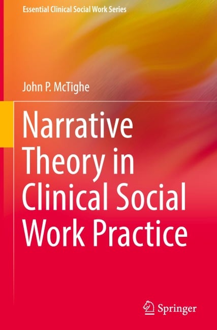 Narrative Theory in Clinical Social Work Practice - John P. McTighe
