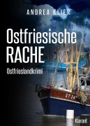 Cover-Bild zum Titel 'Ostfriesische Rache - Ostfrieslandkrimi. Spannender Roman mit Lokalkolorit für Ostfriesland Fans!' von 'Andrea Klier'