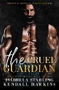 Cover-Bild zum Titel 'The Cruel Guardian (Kingpin's Property, #0.5)' von 'Kendall Hawkins, Isabella Starling'