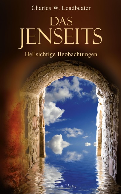 Das Jenseits: Hellsichtige Beobachtungen - Charles W. Leadbeater